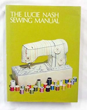 Imagen del vendedor de The Lucie Nash Sewing Manual a la venta por Adelaide Booksellers