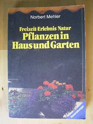 Bild des Verkufers fr Pflanzen in Haus und Garten. Freizeit-Erlebnis Natur. zum Verkauf von Versandantiquariat Harald Gross