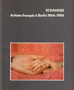 Bild des Verkufers fr Echanges. Artistes francais a Berlin 1964 - 1084. zum Verkauf von Antiquariat Querido - Frank Hermann