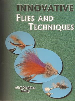 Seller image for INNOVATIVE FLIES AND TECHNIQUES. By Al & Gretchen Beatty. for sale by Coch-y-Bonddu Books Ltd