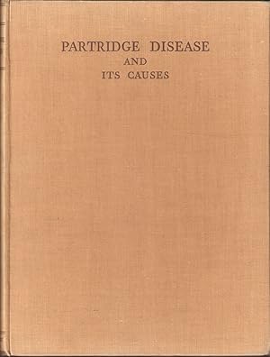 Image du vendeur pour PARTRIDGE DISEASE AND ITS CAUSES. Edited by Major M. Portal, D.S.O., and Dr. Walter E. Collinge, D.Sc., M.Sc. mis en vente par Coch-y-Bonddu Books Ltd