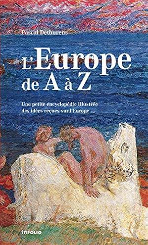 Immagine del venditore per L'Europe de A  Z. Petite encyclopdie des ides reues sur l'Europe venduto da JLG_livres anciens et modernes