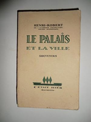 Bild des Verkufers fr Henri-Robert,. Le Palais et la ville. Souvenirs. 5e mille zum Verkauf von JLG_livres anciens et modernes