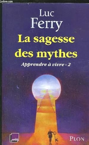 Seller image for LA SAGESSE DES MYTHES - APPRENDRE A VIVRE 2 for sale by Le-Livre