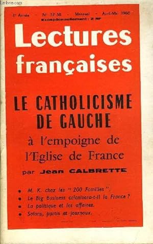 Bild des Verkufers fr LECTURES FRANCAISES N 37-38 - LA CATHOLICISME DE GAUCHE A L'EMPOIGNE DE L'EGLISE DE FRANCE PAR JEAN CALBRETTE, M. K. CHEZ LES "200 FAMILLES", LE BIG BUSINESS COLONISERA-T-IL LA FRANCE ?, LA POLITIQUE ET LES AFFAIRES, SALONS, PARTIS ET JOURNAUX zum Verkauf von Le-Livre