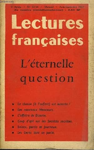 Bild des Verkufers fr LECTURES FRANCAISES N 53-54 - L'ETERNELLE QUESTION, LA CHASSE (A L'ENFANT) EST OUVERTE, LES NOUVEAUX MESSIEURS, L'AFFAIRE DE BIZERTE, COUP D'OEIL SUR LES SOCIETES SECRETES, SALONS, PARTIS ET JOURNAUX, LES LIVRES DONT ON PARLE zum Verkauf von Le-Livre