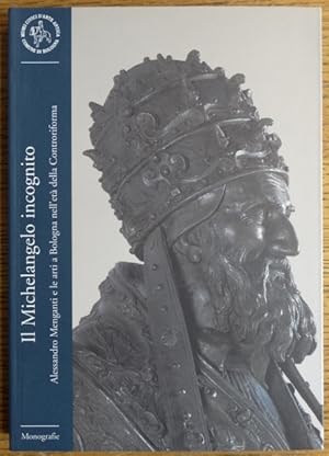 Immagine del venditore per Il Michelangelo incognito Alessandro Menganti e le arti a Bologna nell'et della Controriforma venduto da Mullen Books, ABAA