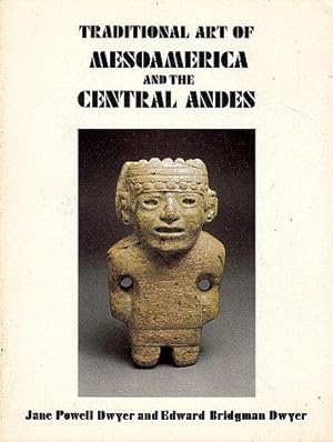 Imagen del vendedor de Traditional Art of Mesoamerica and the Central Andes a la venta por LEFT COAST BOOKS