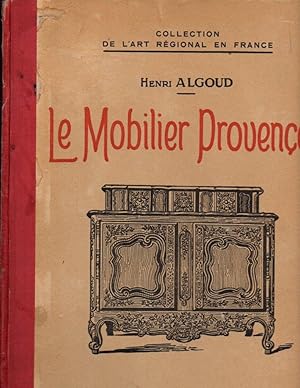 Bild des Verkufers fr Le Mobilier Provencal: Collection De L'Art Regional En France zum Verkauf von Clausen Books, RMABA