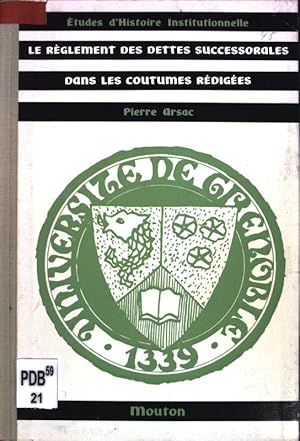 Le règlement des dettes successorales dans les coutumes rédigées; Série histoire instutionnelle v...