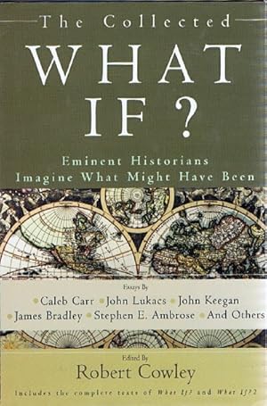 Seller image for The Collected What If?: Eminent Historians Imagine What Might Have Been for sale by Round Table Books, LLC