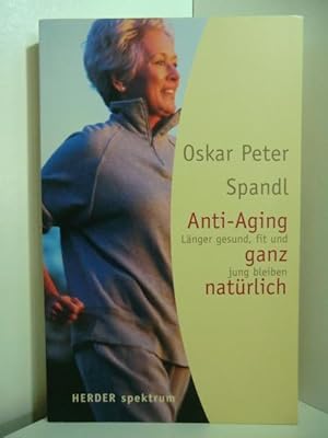 Imagen del vendedor de Anti-Aging ganz natrlich. Lnger gesund, fit und jung bleiben a la venta por Antiquariat Weber