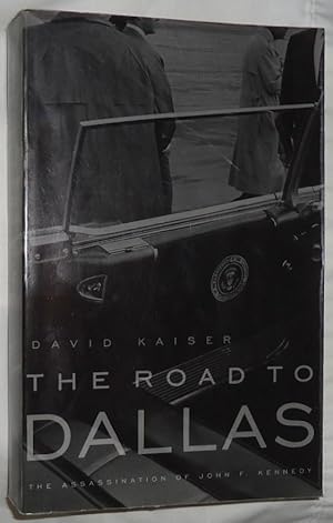 The Road to Dallas ~ The Assassination of John F. Kennedy