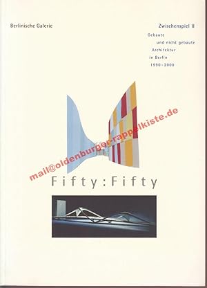 Zwischenspiel - 2., Fifty:Fifty : gebaute und nicht gebaute Architektur in Berlin 1990 - 2000 ; [...