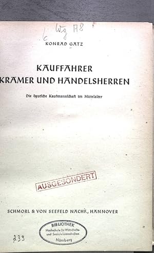 Bild des Verkufers fr KAUFFAHRER KRMER UND HANDELSHERREN. Die deutsche Kaufmannschaft im Mittelalter zum Verkauf von Antiquariat Bookfarm