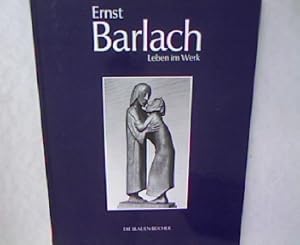 Imagen del vendedor de Ernst Barlach. Leben im Werk. Plasitken, Zeichnungen und Graphiken. Dramen, Prosawerke und Briefe. a la venta por Antiquariat Bookfarm