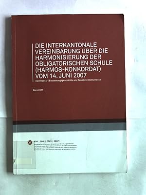 Seller image for Die interkantonale Vereinbarung ber die Harmonisierung der obligatorischen Schule (Harmos-Konkordat) vom 14. Juni 2007 : Kommentar, Entstehungsgeschichte und Ausblick, Instrumente. for sale by Antiquariat Bookfarm