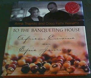 Seller image for To the Banqueting House - African Cuisine an Epic Journey for sale by Chapter 1