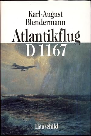 Bild des Verkufers fr Atlantikflug D1167. Mit der "Bremen" ber den Ozean. Dies ist die erregende Geschichte des ersten deutsch-irischen Atlantikfluges zum Verkauf von Antikvariat Valentinska