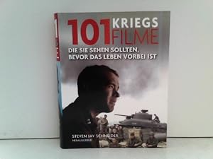 101 Kriegsfilme: Die Sie sehen sollten, bevor das Leben vorbei ist. Ausgewählt und vorgestellt vo...