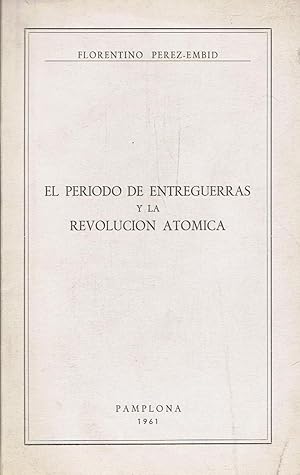 Seller image for EL PERIODO DE ENTREGUERRAS Y LA REVOLUCIN ATMICA for sale by Librera Torren de Rueda
