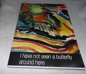 Seller image for I Have Not Seen a Butterfly Around Here for sale by Pheonix Books and Collectibles