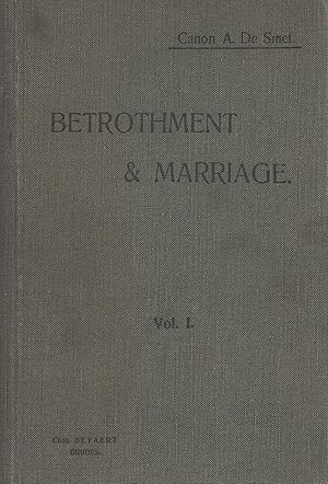 Betrothment and Marriage. A Canonical and Theological Treatise with Notices on History and Civil ...