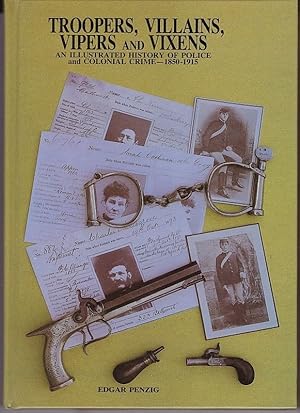 Image du vendeur pour Troopers, Villians, Vipers & Vixens. An Illustrated History of Police & Colonial Crime 1850-1900 mis en vente par A&F.McIlreavy.Buderim Rare Books