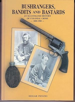 Image du vendeur pour Bushrangers, Bandits and Bastards. An Illustrated History of Colonial Crime 1850-1900 mis en vente par A&F.McIlreavy.Buderim Rare Books