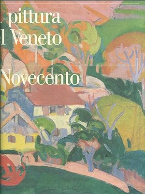 La pittura nel Veneto - Il Novecento tomo secondo