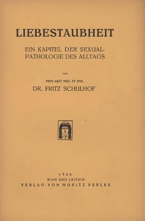 Imagen del vendedor de Liebestaubheit. Ein Kapitel der Sexualpathologie des Alltags. a la venta por Georg Fritsch Antiquariat