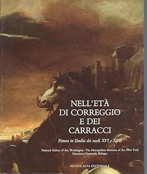 Seller image for NELL'ET DI CORREGGIO E DEI CARRACCI Pittura in Emilia dei secoli XVI e XVII - Bologna, Pinacoteca Nazionale e Accademia di Belle Arti - Museo Civico Archeologico 10 settembre - 10 novembre 1986 for sale by ART...on paper - 20th Century Art Books