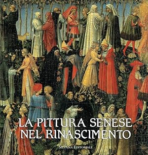 Bild des Verkufers fr La Pittura Senese Nel Rinascimento 1420-1500. zum Verkauf von Antiquariat Bernhardt