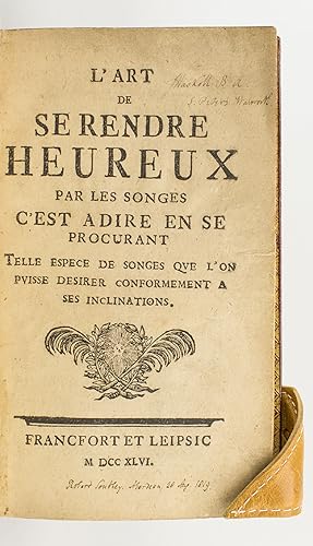 L'ART DE SE RENDRE HEUREUX PAR LES SONGES. C'EST À DIRE EN SE PROCURANT TELLE ESPÈCE DE SONGES QU...