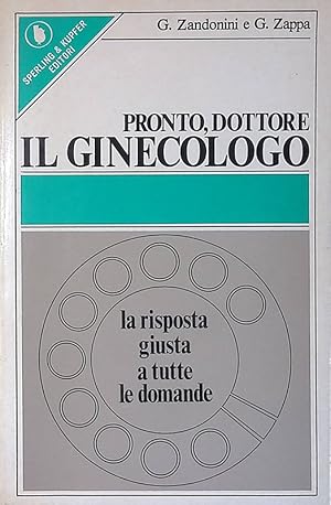 Pronto, dottore. Il Ginecologo, la risposta giusta a tutte le domande