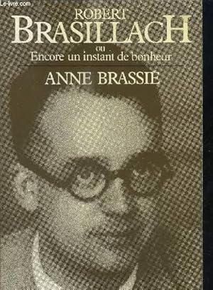 Imagen del vendedor de ROBERT BRASILLACH OU ENCORE UN INSTANT DE BONHEUR a la venta por Le-Livre