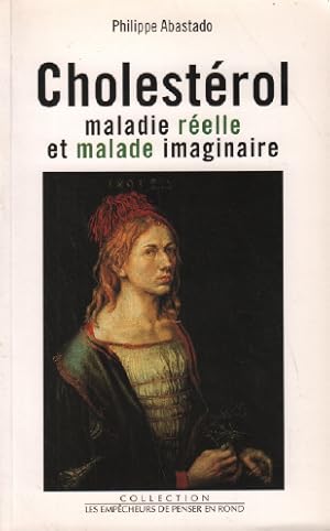Seller image for Cholesterol : maladie relle et malade imaginaire for sale by librairie philippe arnaiz