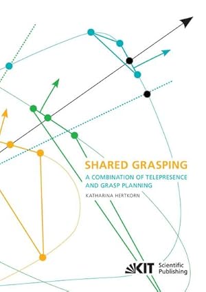 Seller image for Shared Grasping: a Combination of Telepresence and Grasp Planning for sale by AHA-BUCH GmbH