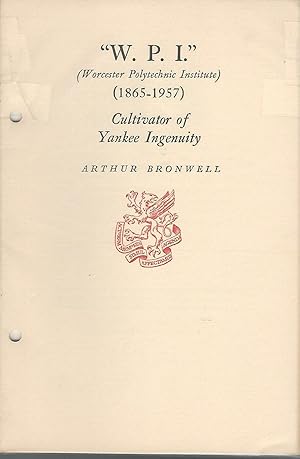 Image du vendeur pour 'W.P.I.' (Worcester Polytechnic Institute, 1865-1957: Cultivator of Yankee Ingenuity mis en vente par Dorley House Books, Inc.