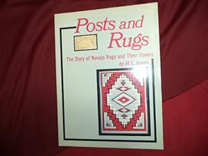 Seller image for Posts and Rugs. The Story of Navajo Rugs and Their Homes. for sale by BookMine