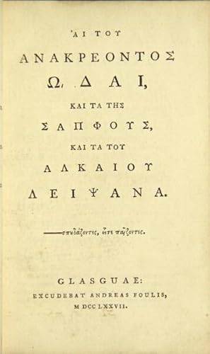 Hai tou Anakreontos Odai. Kai, ta tes Sapphous. Kai ta tou Alkaiou Leipsana