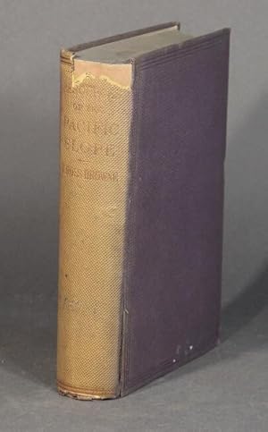 Seller image for Resources of the Pacific Slope. A statistical and descriptive summary of the mines and minerals, climate, topography, agriculture, commerce, manufactures.of the states and territories west of the Rocky Mountains. With a sketch of the settlement and exploration of lower California for sale by Rulon-Miller Books (ABAA / ILAB)