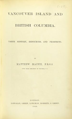 Vancouver Island and British Columbia. Their history, resources, and prospects