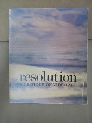 Resolution: A Critique of Video Art