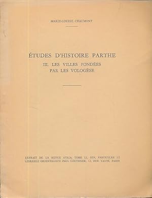 Bild des Verkufers fr Les villes fondes par les Vologse. Etudes d'histoire Parthe III. zum Verkauf von Fundus-Online GbR Borkert Schwarz Zerfa