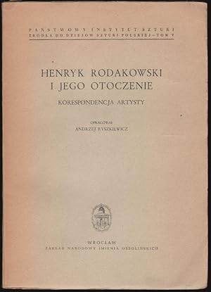 Seller image for Henryk Rodakowski I Jego Otoczenie, Korespondencja Artysty for sale by Walkabout Books, ABAA