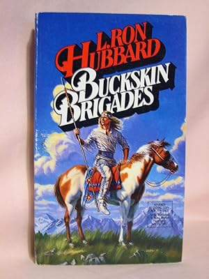 Seller image for BUCKSKIN BRIGADES for sale by Robert Gavora, Fine & Rare Books, ABAA