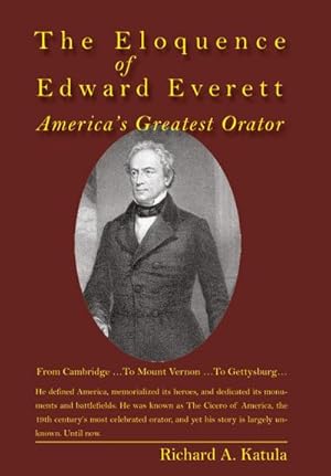 Bild des Verkufers fr The Eloquence of Edward Everett : Americas Greatest Orator zum Verkauf von AHA-BUCH GmbH