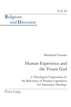 Seller image for Human Experience and the Triune God : A Theological Exploration of the Relevance of Human Experience for Trinitarian Theology for sale by AHA-BUCH GmbH