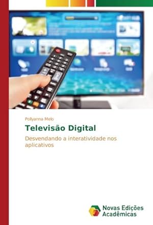 Imagen del vendedor de Televiso Digital : Desvendando a interatividade nos aplicativos a la venta por AHA-BUCH GmbH